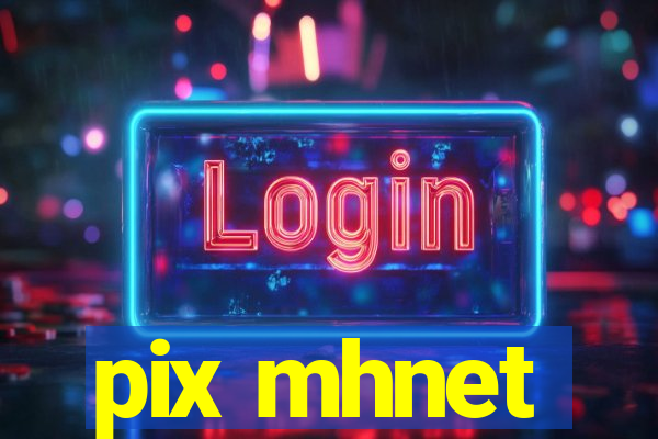 pix mhnet